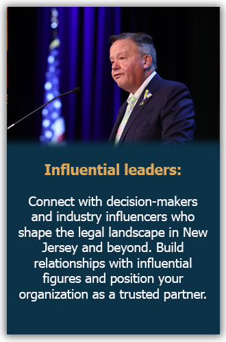 Influential leaders: Connect with decision-makers and industry influencers who shape the legal landscape in New Jersey and beyond. Build relationships with influential figures and position your organization as a trusted partner.